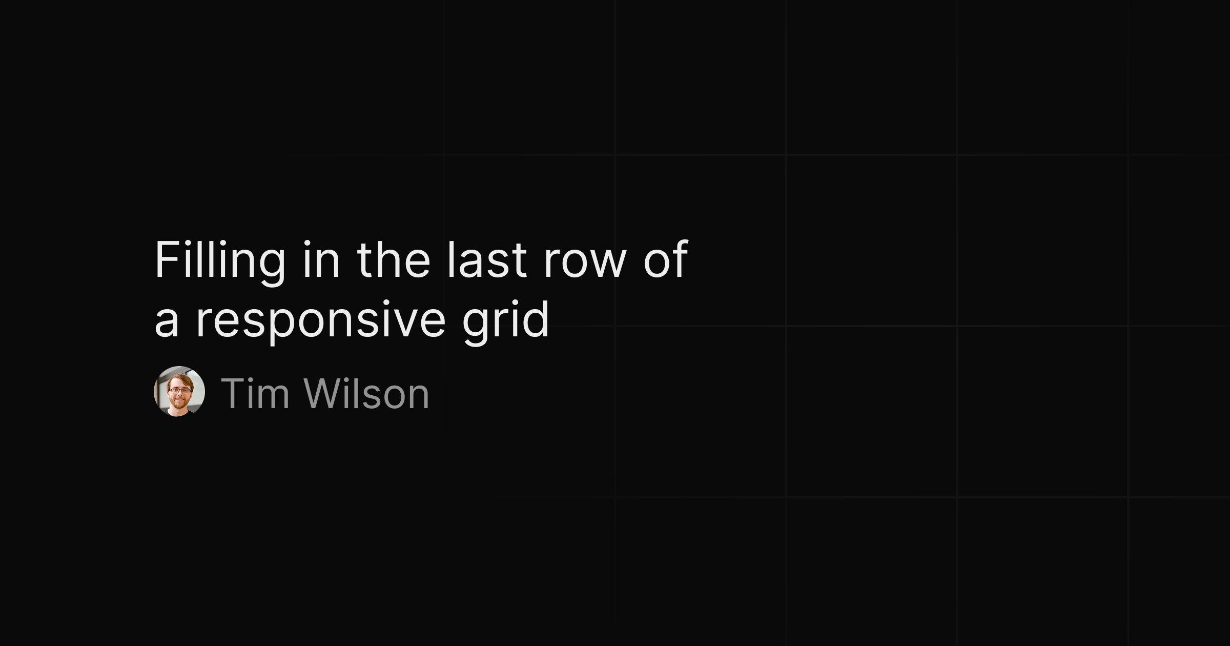 Filling in the last row of a responsive grid | Tim Wilson